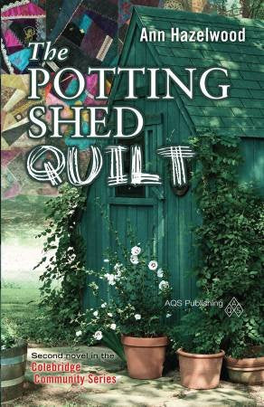 The Potting Shed Quilt - Colebridge Community Series Book #2