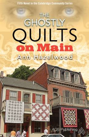 The Ghostly Quilts on Main - Colebridge Community Series Book #5