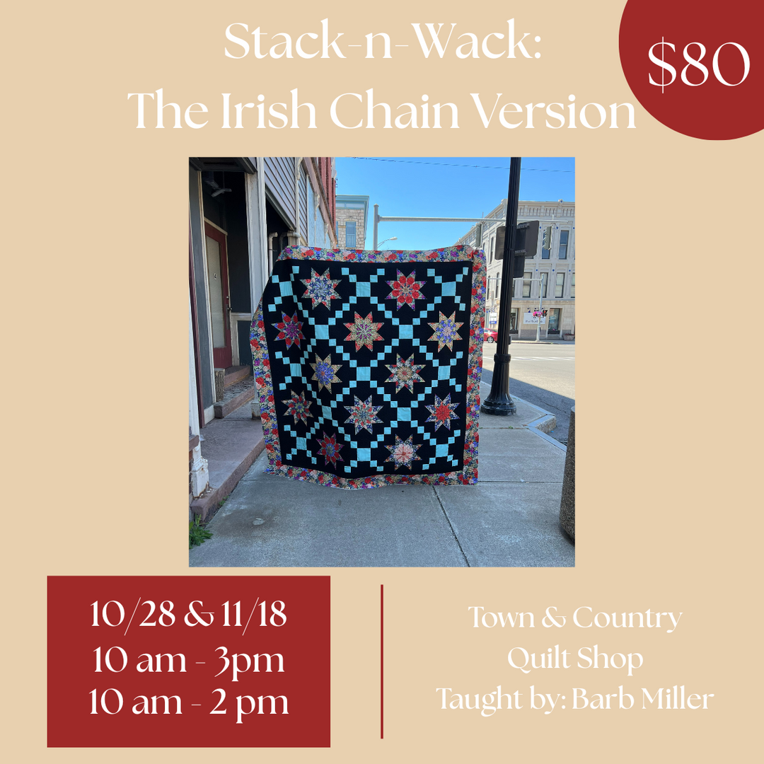 Stack-n-Wack Class: The Irish Chain Version